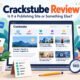 Crackstube Review: Is It a Publishing Site or Something Else?